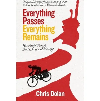 Literární biografie Everything Passes, Everything Remains - Dolan, Chris