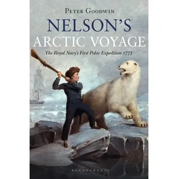 Nelson's Arctic Voyage - Goodwin, Peter