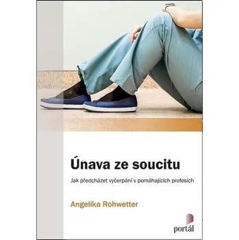 Únava ze soucitu - Angelika Rohwetter (2022, brožovaná)