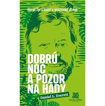 Recenze Dobrú noc a pozor na hady - Daniel Everett [SK] (2018, brožovaná)