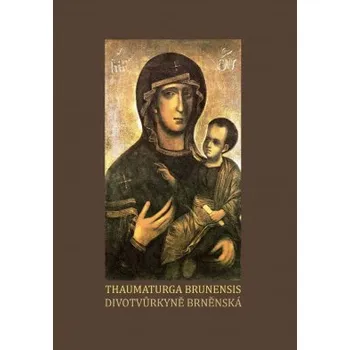 Divotvůrkyně Brněnská - Thaumaturga Brunensis