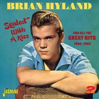 Zahraniční hudba 2CD Brian Hyland: Sealed With A Kiss And All The Great Hits 1960-1962 2014
