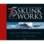 75 years of the Lockheed Martin Skunk Works - James C. Goodall [EN] (2021, pevná)