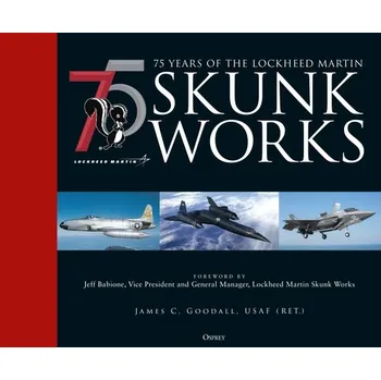 75 years of the Lockheed Martin Skunk Works - James C. Goodall [EN] (2021, pevná)