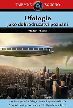 Ufologie jako dobrodružství poznání - Vladimír Šiška (2022, pevná)