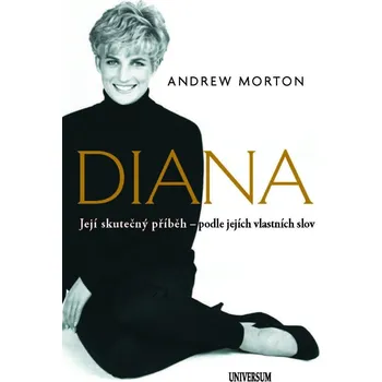 Literární biografie Diana: Její skutečný příběh – jejími vlastními slovy - Andrew Morton (2022, pevná)