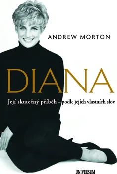 Literární biografie Diana: Její skutečný příběh – jejími vlastními slovy - Andrew Morton (2022, pevná)