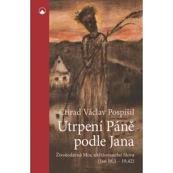 Kniha Utrpení Páně podle Jana - Ctirad Václav Pospíšil (E-Kniha)