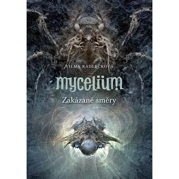 Mycelium VII: Zakázané směry - Vilma…