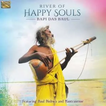 Zahraniční hudba CD Bapi Das Baul Featuring Baul Bishwa And Mantrasens: Bapi Das Baul: River Of Happy Souls 2021