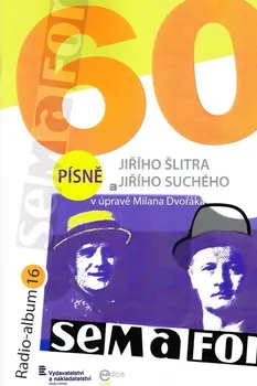 Radio-album 16: SEMAFOR 60: Písně Jiřího Šlitra a Jiřího Suchého - Jiří Šlitr, Jiří Suchý (2019, sešitová)