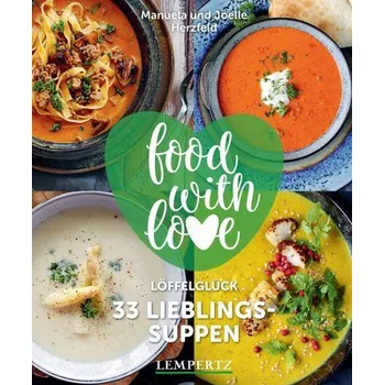 food with love - 33 Lieblingssuppen - Herzfeld, Manuela