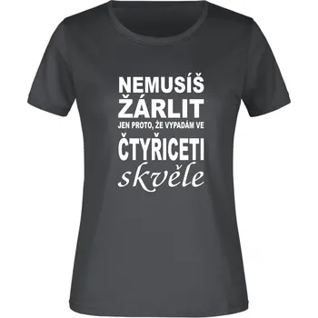 TUKAN AGENCY Dámské tričko Nemusíš žárlit 40 let Barva: Grafitová, Velikost: 3XL