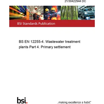 21/30422944 DC BS EN 12255-4. Wastewater treatment plants Part 4. Primary settlement Anglicky Tisk