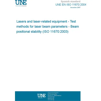 Cizojazyčná kniha UNE EN ISO 11670:2004 Lasers and laser-related equipment - Test methods for laser beam parameters - Beam positional stability (ISO 11670:2003) Španělsky PDF