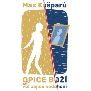Opice Boží aneb vůl zajíce nedohoní - Max Kašparů (2022, brožovaná)