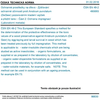 ČSN EN 49-2 - Ochranné prostředky na dřevo - Zjišťování ochranné účinnosti proti Anobium punctatum (DeGeer) pozorováním kladení vajíček a přežití larev - Část 2: Ochrana impregnací (Laboratorní metoda) - Tisk