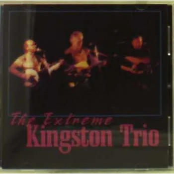 Zahraniční hudba CD Kingston Trio: The Extreme Kingston Trio 2013