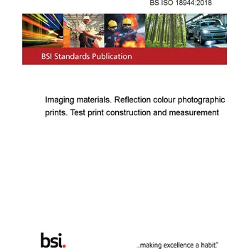 BS ISO 18944:2018 Imaging materials. Reflection colour photographic prints. Test print construction and measurement Anglicky PDF