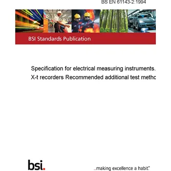 BS EN 61143-2:1994 Specification for electrical measuring instruments. X-t recorders Recommended additional test methods Anglicky Tisk