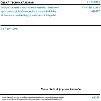 ČSN EN 12961 - Lepidla na usně a obuvnické materiály - Stanovení optimálních aktivačních teplot a maximální doby aktivace rozpouštědlových a dispersních lepidel - Tisk
