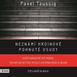 Neznámí hrdinové: Pohnuté osudy - Pavel…