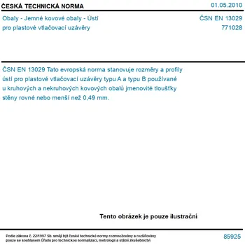 Příslušenství k deskovým hrám ČSN EN 13029 - Obaly - Jemné kovové obaly - Ústí pro plastové vtlačovací uzávěry - Tisk