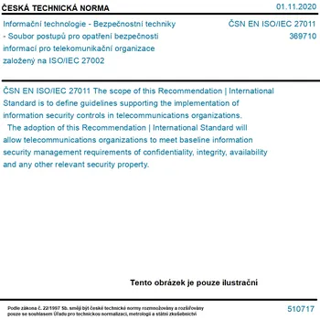 ČSN EN ISO/IEC 27011 - Informační technologie - Bezpečnostní techniky - Soubor postupů pro opatření bezpečnosti informací pro telekomunikační organizace založený na ISO/IEC 27002 - Tisk