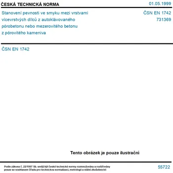 ČSN EN 1742 - Stanovení pevnosti ve smyku mezi vrstvami vícevrstvých dílců z autoklávovaného pórobetonu nebo mezerovitého betonu z pórovitého kameniva - Tisk