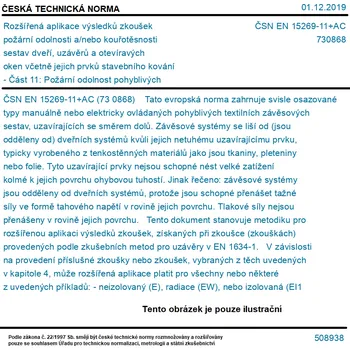 ČSN EN 15269-11+AC - Rozšířená aplikace výsledků zkoušek požární odolnosti a/nebo kouřotěsnosti sestav dveří, uzávěrů a otevíravých oken včetně jejich prvků stavebního kování - Část 11: Požární odolnost pohyblivých textilních závěsů - Tisk