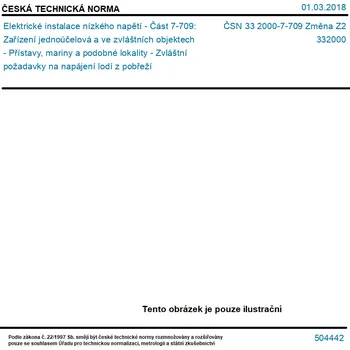 ČSN 33 2000-7-709 Změna Z2 - Elektrické instalace nízkého napětí - Část 7-709: Zařízení jednoúčelová a ve zvláštních objektech - Přístavy, mariny a podobné lokality - Zvláštní požadavky na napájení lodí z pobřeží - Tisk