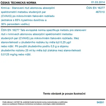 ČSN EN 16277 - Krmiva - Stanovení rtuti atomovou absorpční spektrometrií metodou studených par (CVAAS) po mikrovlnném tlakovém rozkladu (extrakce s 65% kyselinou dusičnou a 30% peroxidem vodíku) - Tisk