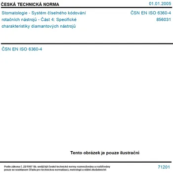 ČSN EN ISO 6360-4 - Stomatologie - Systém číselného kódování rotačních nástrojů - Část 4: Specifické charakteristiky diamantových nástrojů - Tisk