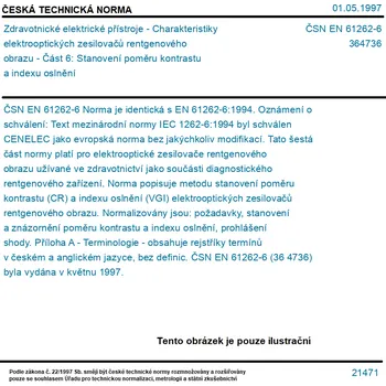 ČSN EN 61262-6 - Zdravotnické elektrické přístroje - Charakteristiky elektrooptických zesilovačů rentgenového obrazu - Část 6: Stanovení poměru kontrastu a indexu oslnění - Tisk