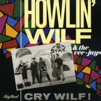 Zahraniční hudba CD Howlin' Wilf & The Vee-Jays: Cry Wilf! 2006