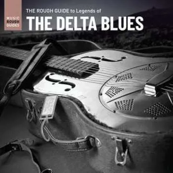 Zahraniční hudba LP Various: The Rough Guide To Legends Of The Delta Blues 2022