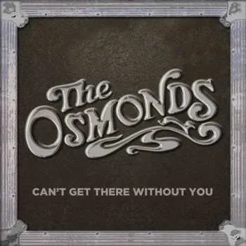 Zahraniční hudba CD The Osmonds: Can't Get There Without You 2012