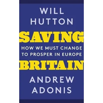 Cizí jazyk Saving Britain - Hutton, Will a Adonis, Andrew