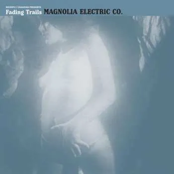Zahraniční hudba CD Magnolia Electric Co.: Fading Trails 2006