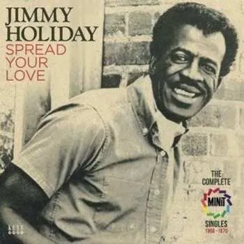 Zahraniční hudba CD Jimmy Holiday: Spread Your Love , The Complete Minit Singles 1966-1970 2015