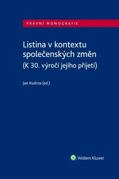 Listina v kontextu společenských změn: K 30. výročí jejího přijetí - Jan Kudrna a kol. (2022, pevná)