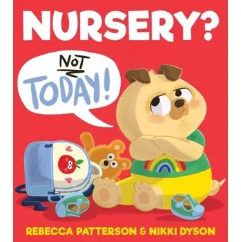Nursery? Not Today! - Patterson, Rebecca