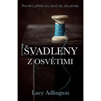 Švadleny z Osvětimi - Lucy Adlington (2022, pevná)