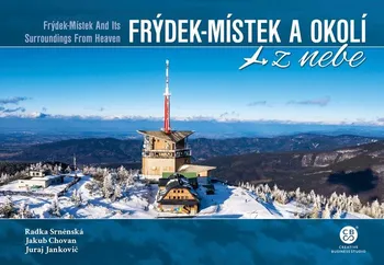 Cestování Frýdek-Místek a okolí z nebe - Radka Srněnská a kol. (2022, vázaná)
