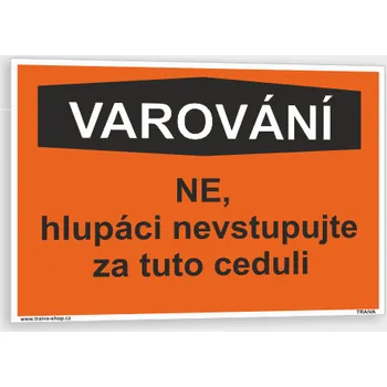 Značení Vtipná tabulka - varování Plast 210 x 148 mm (A5) tl. 0,5 mm - Kód: 17511
