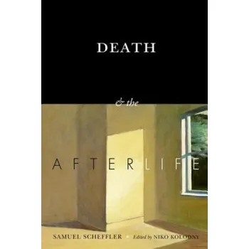 Death and the Afterlife – Samuel Scheffler,Niko Kolodny (EN)