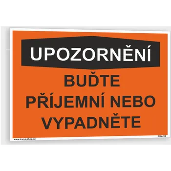 Vtipná tabulka - upozornění Samolepka 210 x 148 mm (A5) tl. 0,1 mm - Kód: 17492
