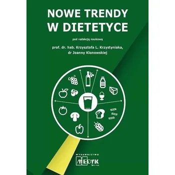 Nowe trendy w dietetyce - opracowanie zbiorowe