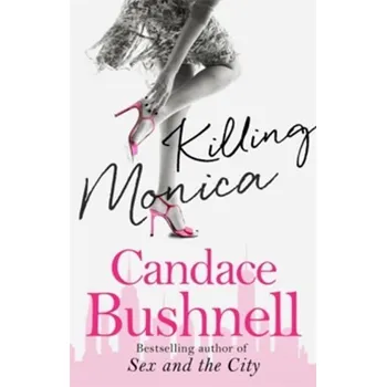 Cizojazyčná kniha Killing Monica, 1. vydání - Candace Bushnell