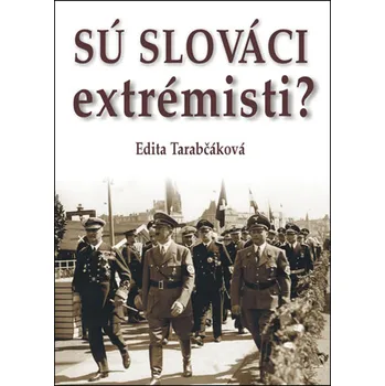Sú Slováci extrémisti? - Edita Tarabčáková